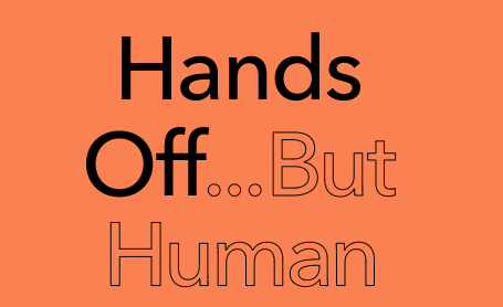 Hands-off ... but human